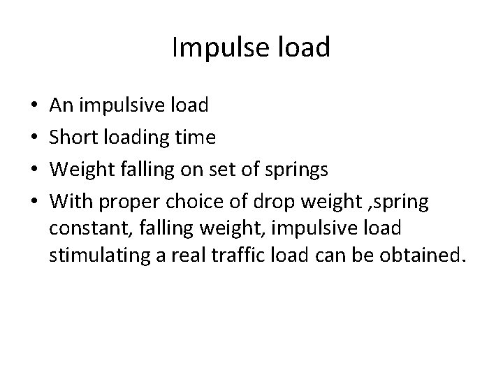 Impulse load • • An impulsive load Short loading time Weight falling on set