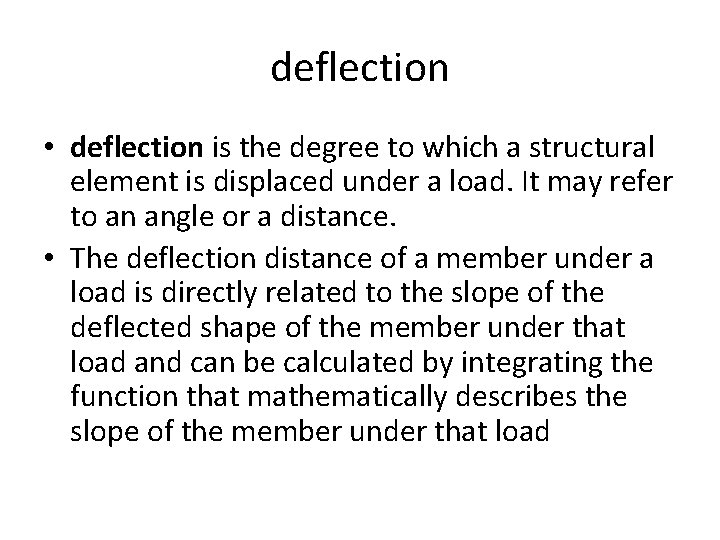 deflection • deflection is the degree to which a structural element is displaced under