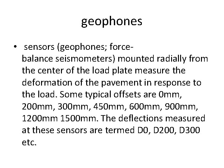 geophones • sensors (geophones; forcebalance seismometers) mounted radially from the center of the load