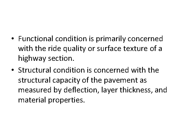  • Functional condition is primarily concerned with the ride quality or surface texture