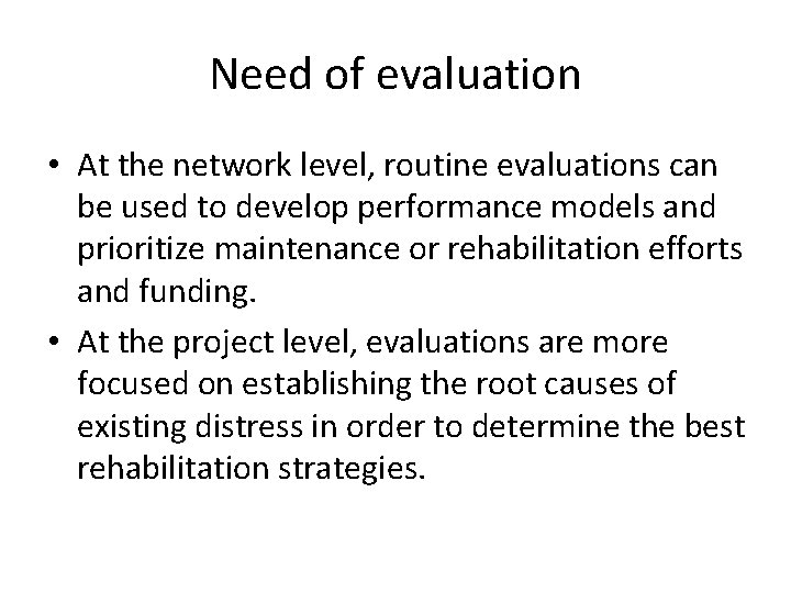 Need of evaluation • At the network level, routine evaluations can be used to