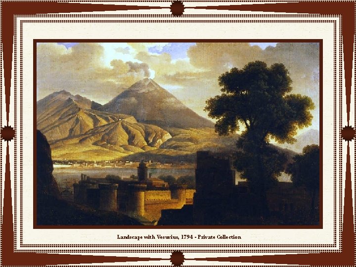 Landscape with Vesuvius, 1794 - Private Collection 