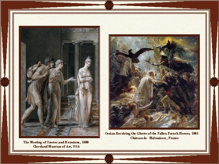 The Meeting of Orestes and Hermione, 1800 Cleveland Museum of Art, USA Ossian Receiving