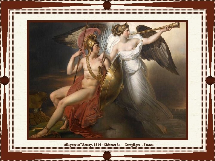 Allegory of Victory, 1814 - Château de Compiègne , France 
