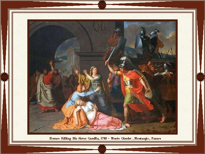 Horace Killing His Sister Camilla, 1785 - Musée Girodet , Montargis , France 