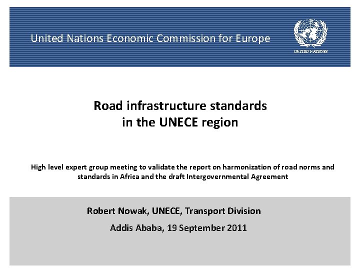 United Nations Economic Commission for Europe Road infrastructure standards in the UNECE region High
