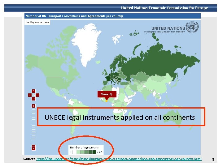 United Nations Economic Commission for Europe UNECE legal instruments applied on all continents Source: