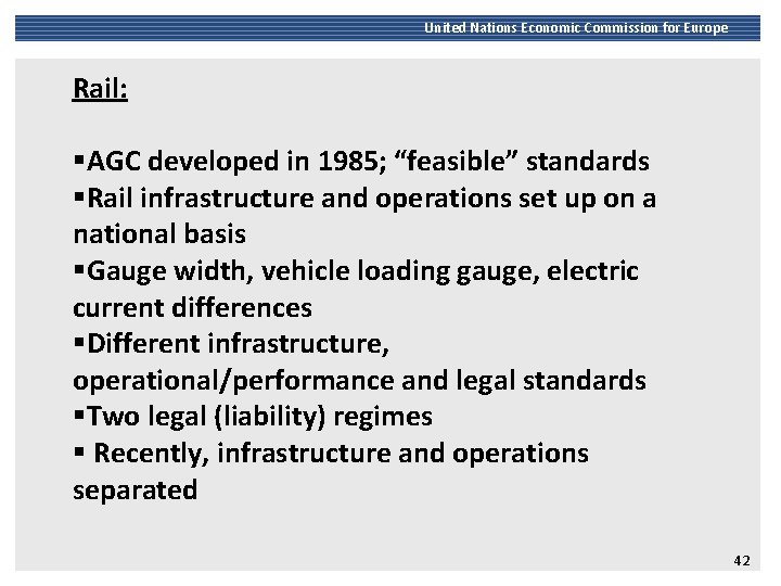 United Nations Economic Commission for Europe Rail: §AGC developed in 1985; “feasible” standards §Rail