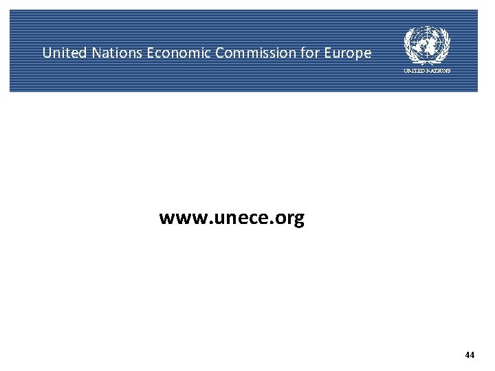 United Nations Economic Commission for Europe www. unece. org 44 