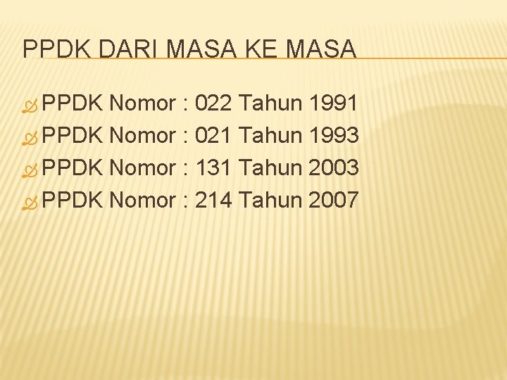 PPDK DARI MASA KE MASA PPDK Nomor : 022 Tahun 1991 PPDK Nomor :