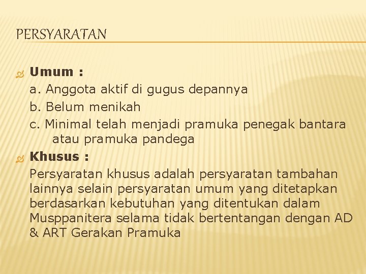 PERSYARATAN Umum : a. Anggota aktif di gugus depannya b. Belum menikah c. Minimal