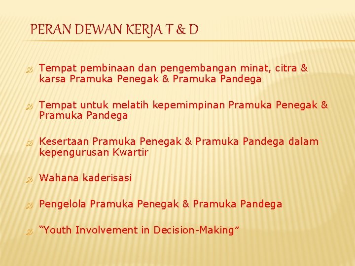 PERAN DEWAN KERJA T & D Tempat pembinaan dan pengembangan minat, citra & karsa