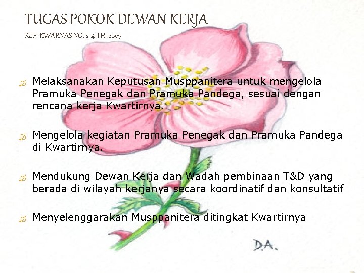 TUGAS POKOK DEWAN KERJA KEP. KWARNAS NO. 214 TH. 2007 Melaksanakan Keputusan Musppanitera untuk