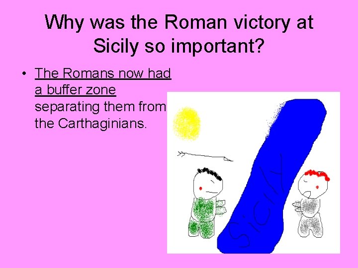 Why was the Roman victory at Sicily so important? • The Romans now had