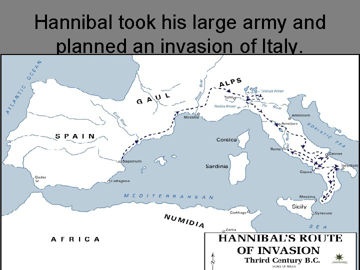 Hannibal took his large army and planned an invasion of Italy. 