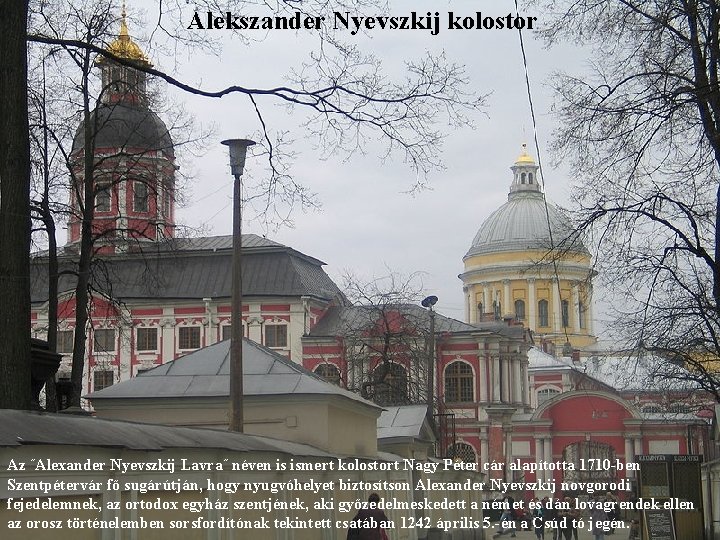 Alekszander Nyevszkij kolostor Az ˝Alexander Nyevszkij Lavra˝ néven is ismert kolostort Nagy Péter cár