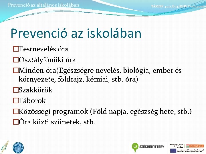 TÁMOP 4. 1. 2. E-13/KONV-2013 -0010 Prevenció az iskolában �Testnevelés óra �Osztályfőnöki óra �Minden