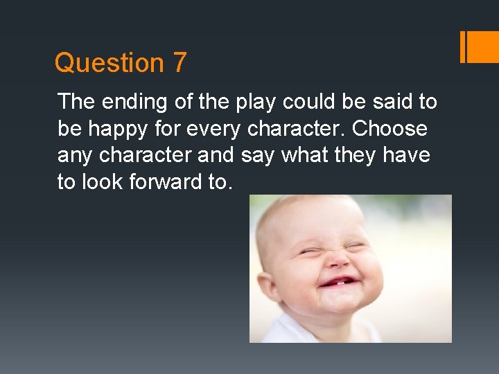 Question 7 The ending of the play could be said to be happy for Question 7 The ending of the play could be said to be happy for