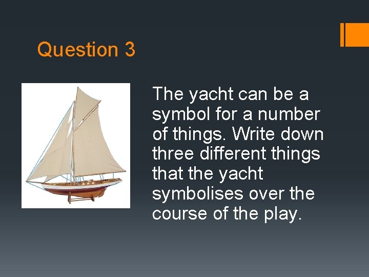 Question 3 The yacht can be a symbol for a number of things. Write Question 3 The yacht can be a symbol for a number of things. Write