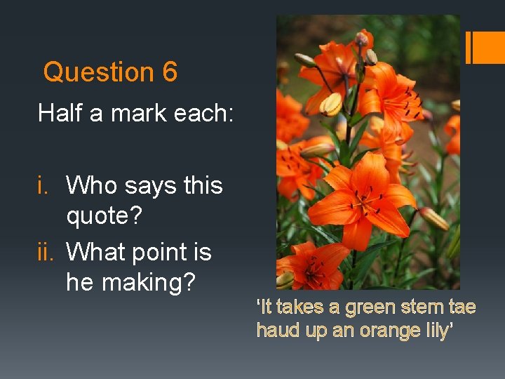 Question 6 Half a mark each: i. Who says this quote? ii. What point Question 6 Half a mark each: i. Who says this quote? ii. What point