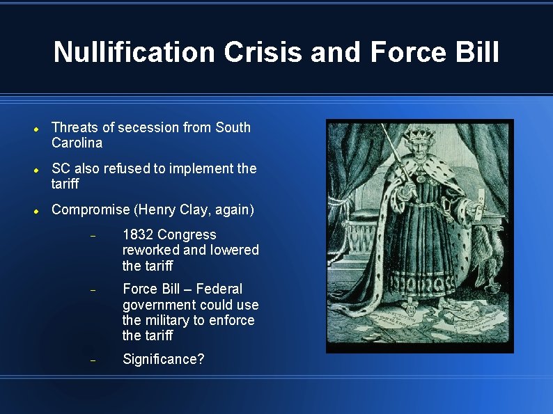 Nullification Crisis and Force Bill Threats of secession from South Carolina SC also refused
