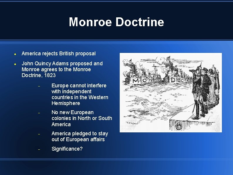 Monroe Doctrine America rejects British proposal John Quincy Adams proposed and Monroe agrees to