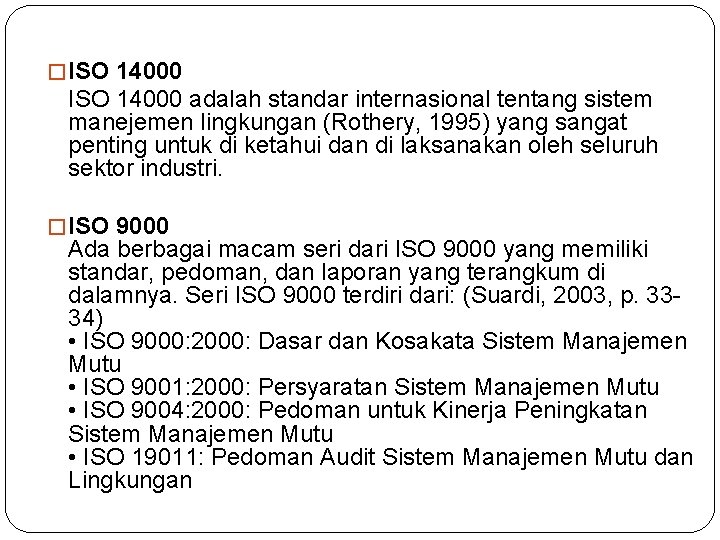� ISO 14000 adalah standar internasional tentang sistem manejemen lingkungan (Rothery, 1995) yang sangat � ISO 14000 adalah standar internasional tentang sistem manejemen lingkungan (Rothery, 1995) yang sangat