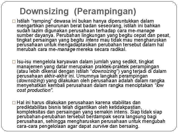 Downsizing (Perampingan) � Istilah “ramping” dewasa ini bukan hanya diperuntukkan dalam mengartikan penurunan berat Downsizing (Perampingan) � Istilah “ramping” dewasa ini bukan hanya diperuntukkan dalam mengartikan penurunan berat