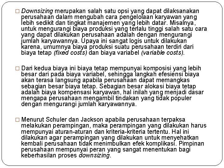 � Downsizing merupakan salah satu opsi yang dapat dilaksanakan perusahaan dalam mengubah cara pengelolaan � Downsizing merupakan salah satu opsi yang dapat dilaksanakan perusahaan dalam mengubah cara pengelolaan