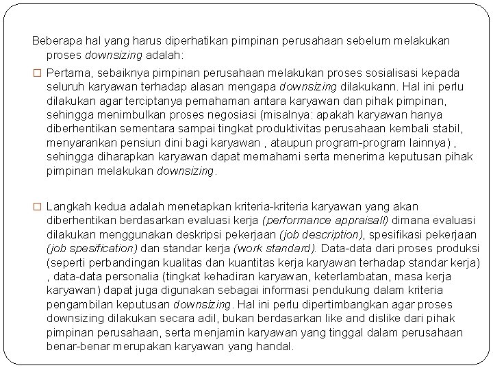 Beberapa hal yang harus diperhatikan pimpinan perusahaan sebelum melakukan proses downsizing adalah: � Pertama, Beberapa hal yang harus diperhatikan pimpinan perusahaan sebelum melakukan proses downsizing adalah: � Pertama,