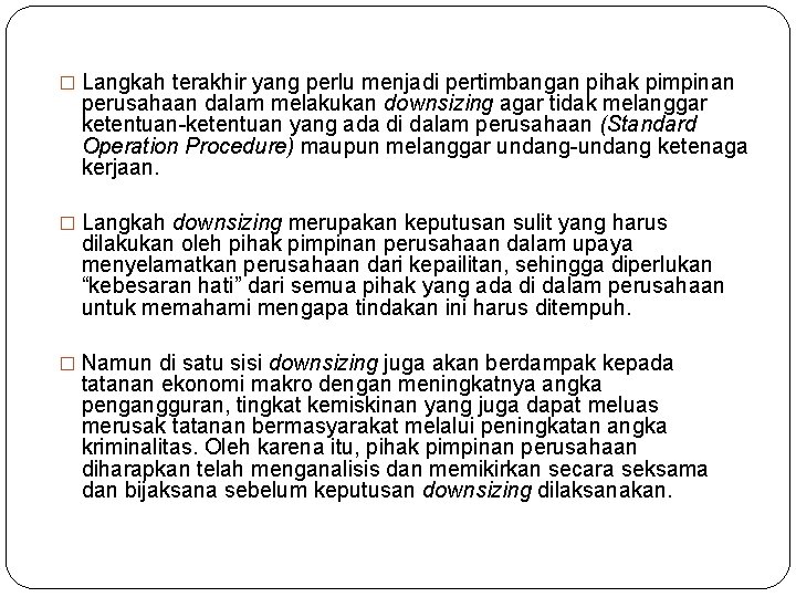 � Langkah terakhir yang perlu menjadi pertimbangan pihak pimpinan perusahaan dalam melakukan downsizing agar � Langkah terakhir yang perlu menjadi pertimbangan pihak pimpinan perusahaan dalam melakukan downsizing agar