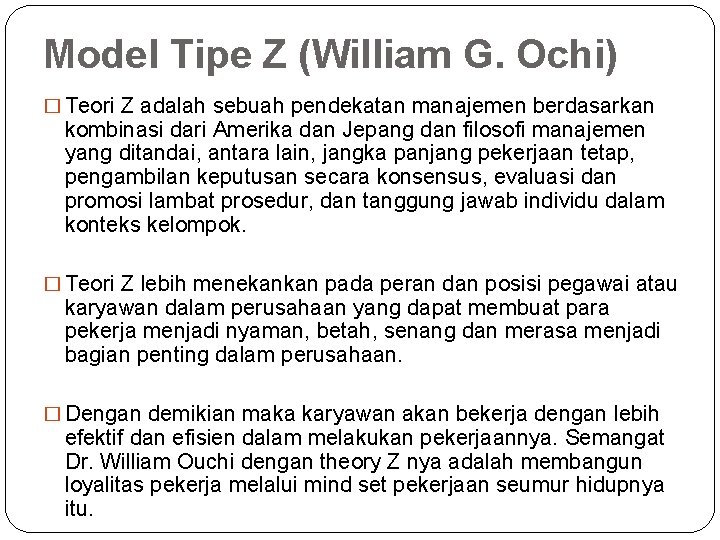 Model Tipe Z (William G. Ochi) � Teori Z adalah sebuah pendekatan manajemen berdasarkan Model Tipe Z (William G. Ochi) � Teori Z adalah sebuah pendekatan manajemen berdasarkan