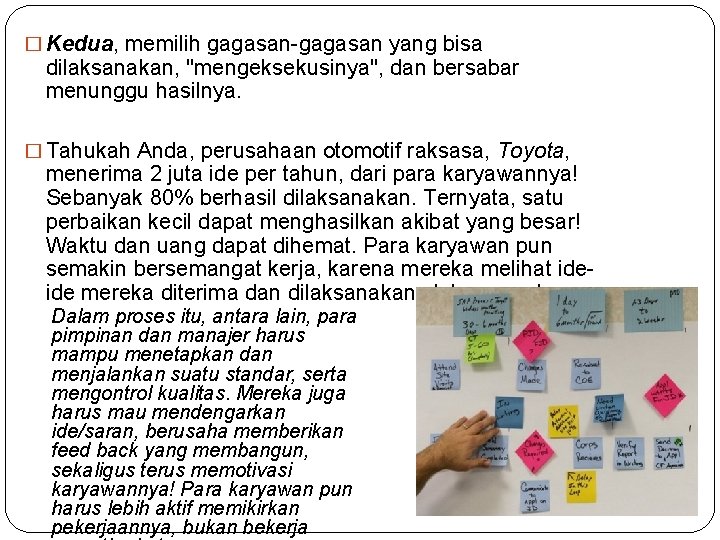 � Kedua, memilih gagasan-gagasan yang bisa dilaksanakan, "mengeksekusinya", dan bersabar menunggu hasilnya. � Tahukah � Kedua, memilih gagasan-gagasan yang bisa dilaksanakan, "mengeksekusinya", dan bersabar menunggu hasilnya. � Tahukah