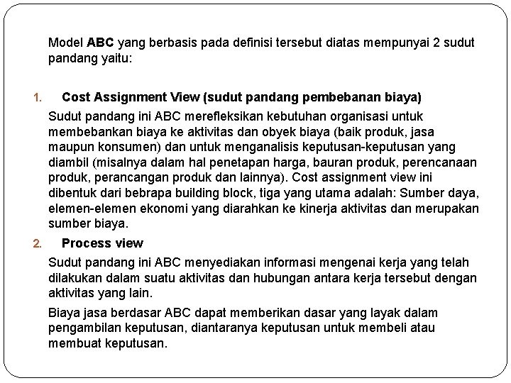 Model ABC yang berbasis pada definisi tersebut diatas mempunyai 2 sudut pandang yaitu: 1. Model ABC yang berbasis pada definisi tersebut diatas mempunyai 2 sudut pandang yaitu: 1.