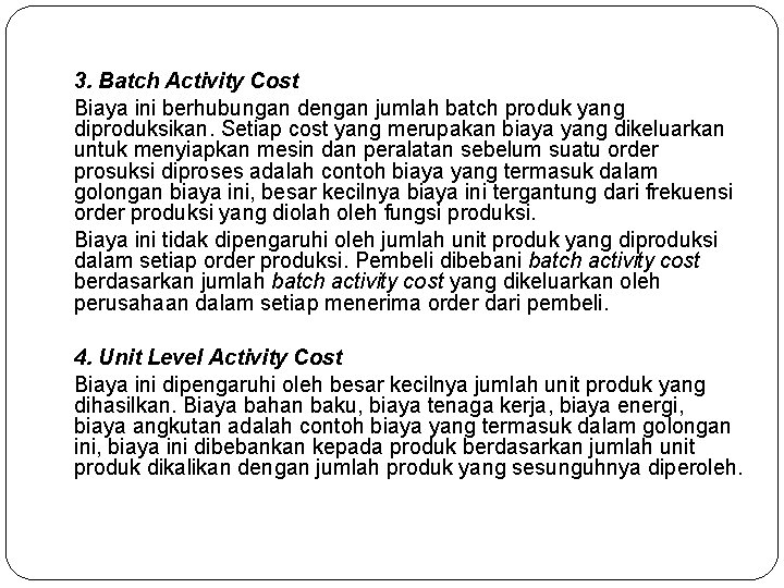 3. Batch Activity Cost Biaya ini berhubungan dengan jumlah batch produk yang diproduksikan. Setiap 3. Batch Activity Cost Biaya ini berhubungan dengan jumlah batch produk yang diproduksikan. Setiap
