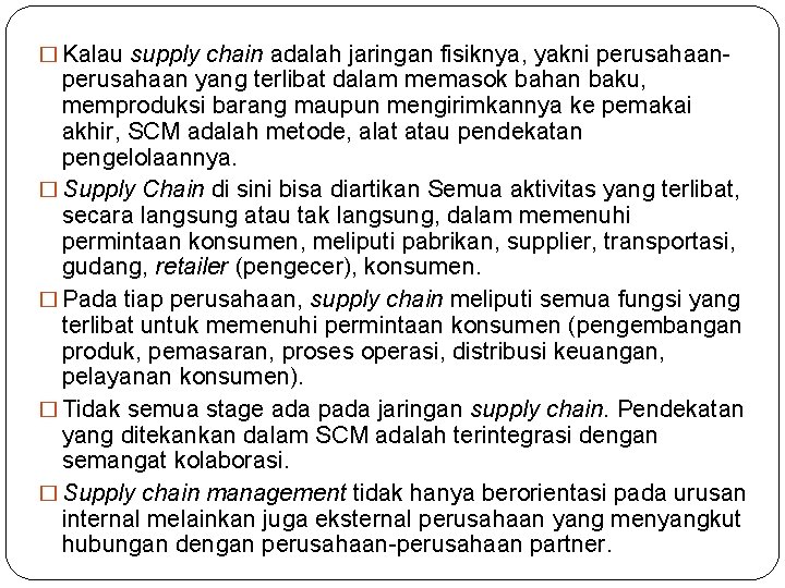 � Kalau supply chain adalah jaringan fisiknya, yakni perusahaan- perusahaan yang terlibat dalam memasok � Kalau supply chain adalah jaringan fisiknya, yakni perusahaan- perusahaan yang terlibat dalam memasok