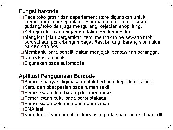 Fungsi barcode �Pada toko grosir dan departement store digunakan untuk memelihara jalur sejumlah besar Fungsi barcode �Pada toko grosir dan departement store digunakan untuk memelihara jalur sejumlah besar