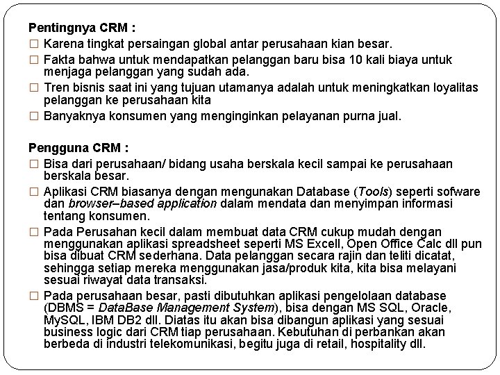 Pentingnya CRM : � Karena tingkat persaingan global antar perusahaan kian besar. � Fakta Pentingnya CRM : � Karena tingkat persaingan global antar perusahaan kian besar. � Fakta