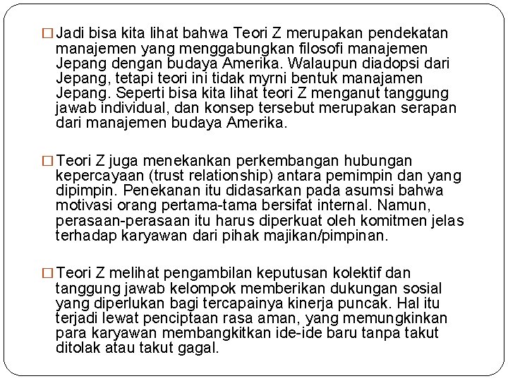 � Jadi bisa kita lihat bahwa Teori Z merupakan pendekatan manajemen yang menggabungkan filosofi � Jadi bisa kita lihat bahwa Teori Z merupakan pendekatan manajemen yang menggabungkan filosofi