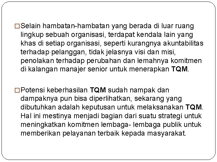 � Selain hambatan-hambatan yang berada di luar ruang lingkup sebuah organisasi, terdapat kendala lain � Selain hambatan-hambatan yang berada di luar ruang lingkup sebuah organisasi, terdapat kendala lain