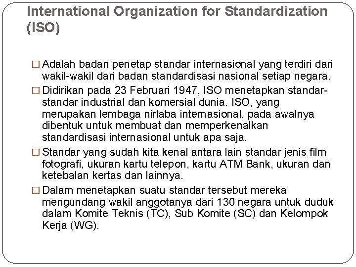 International Organization for Standardization (ISO) � Adalah badan penetap standar internasional yang terdiri dari International Organization for Standardization (ISO) � Adalah badan penetap standar internasional yang terdiri dari