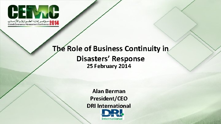 The Role of Business Continuity in 25 th - 26 th February Disasters’ Response