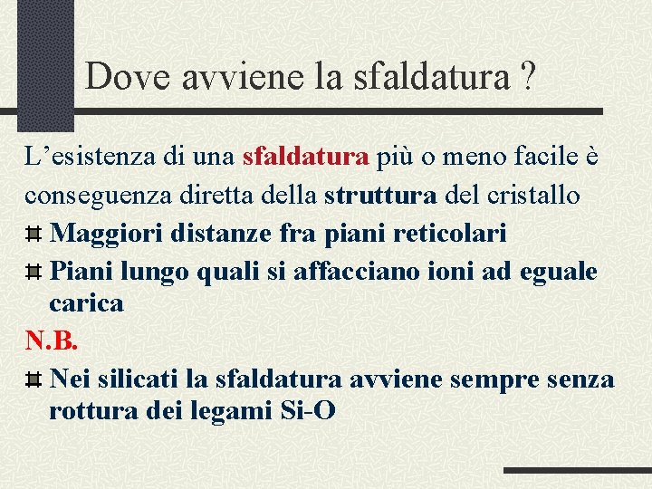 Dove avviene la sfaldatura ? L’esistenza di una sfaldatura più o meno facile è