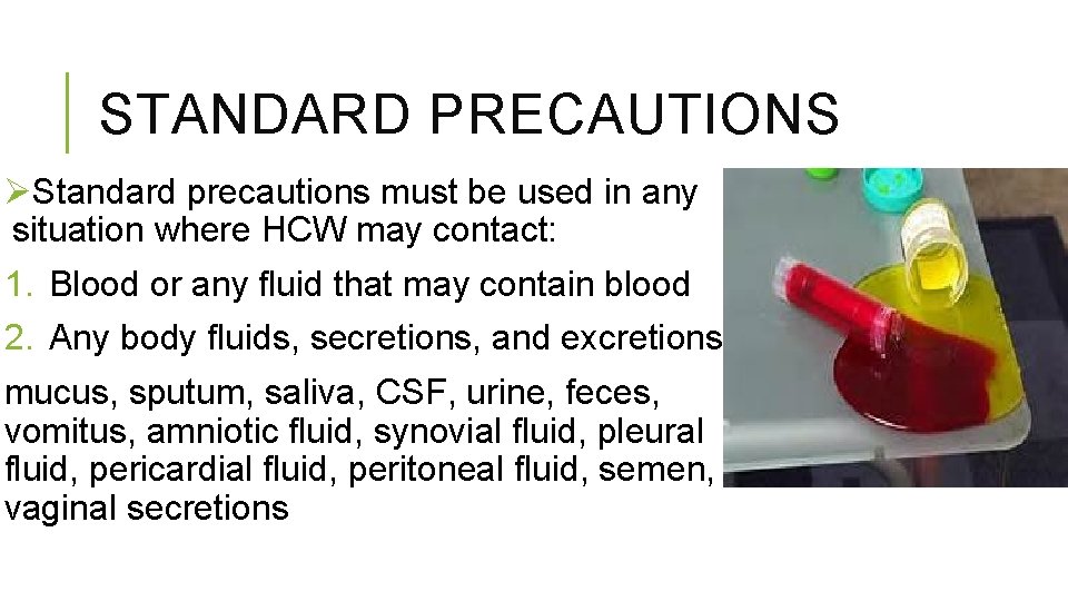 STANDARD PRECAUTIONS ØStandard precautions must be used in any situation where HCW may contact: