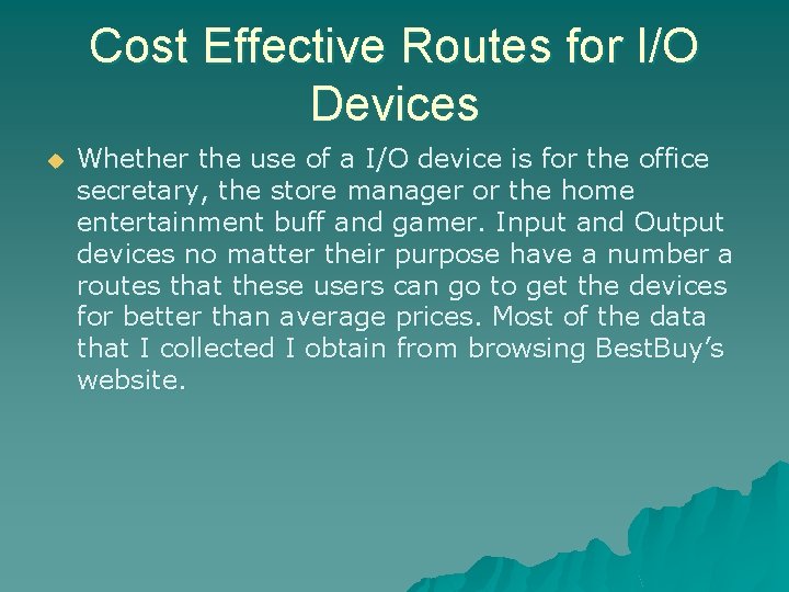 Cost Effective Routes for I/O Devices u Whether the use of a I/O device