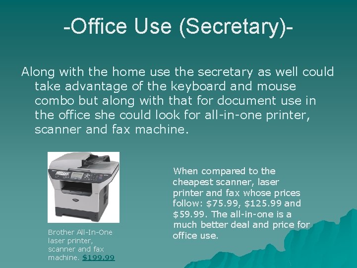 -Office Use (Secretary)Along with the home use the secretary as well could take advantage
