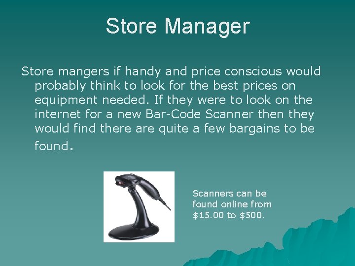 Store Manager Store mangers if handy and price conscious would probably think to look