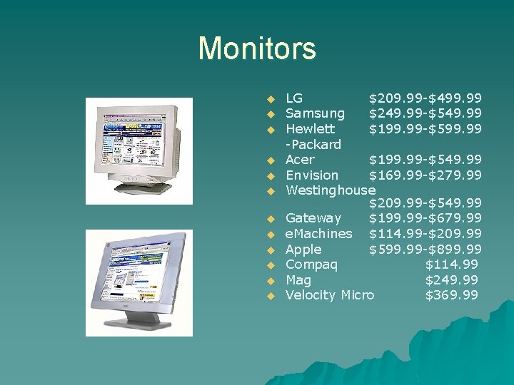 Monitors u u u LG $209. 99 -$499. 99 Samsung $249. 99 -$549. 99