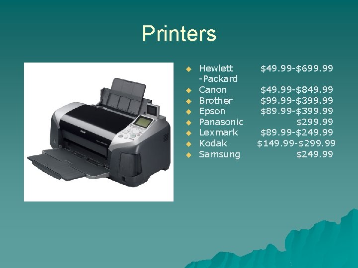 Printers u u u u Hewlett -Packard Canon Brother Epson Panasonic Lexmark Kodak Samsung