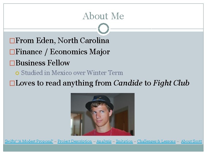 About Me �From Eden, North Carolina �Finance / Economics Major �Business Fellow Studied in